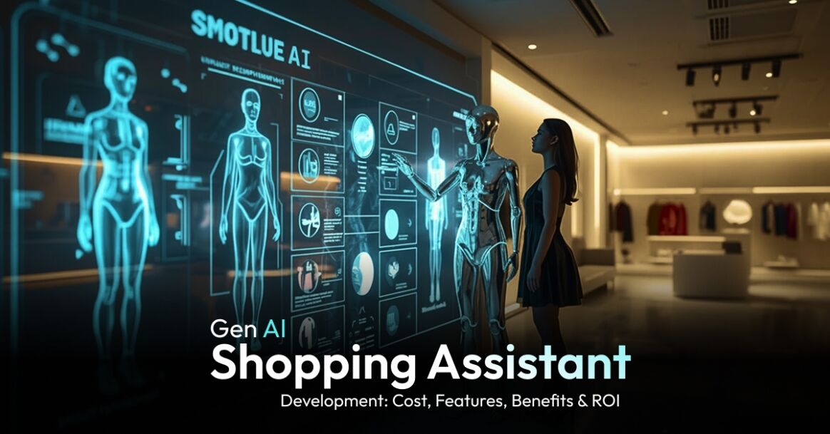 Gen AI Shopping Assistant Development: Cost, Features, Benefits & ROI