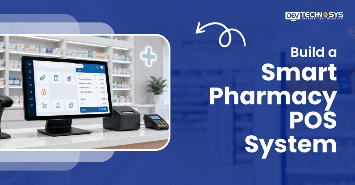 How to Build Pharmacy POS Software: Features, Benefits, and Development Cost