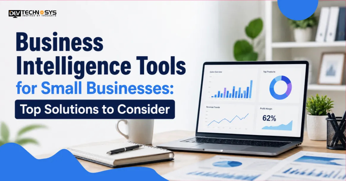 Business Intelligence Tools for Small Businesses: Top Solutions to Consider