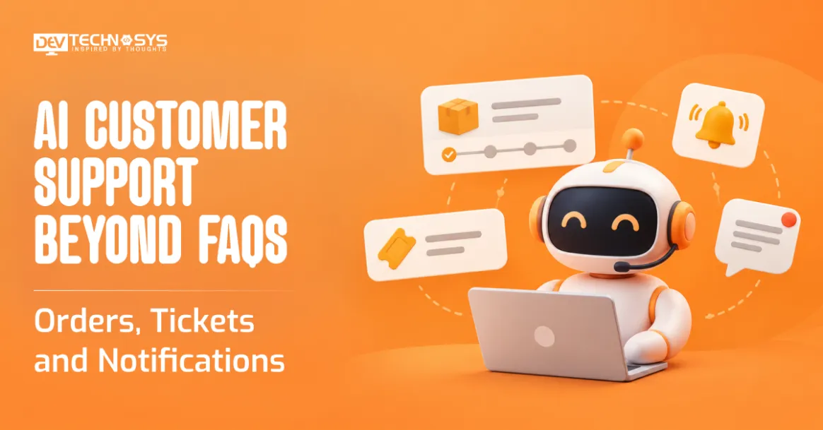 AI Customer Support Beyond FAQs: Orders, Tickets and Notifications