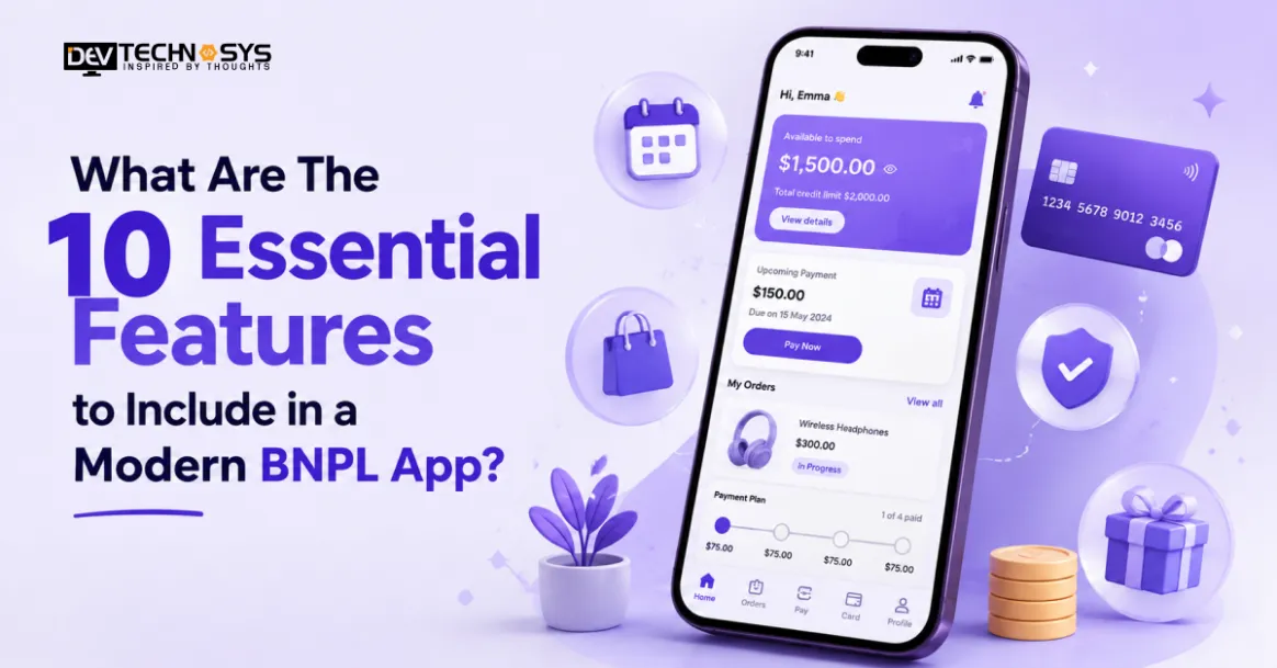 Top 10 Features Every Modern BNPL App Needs to Stay Competitive 