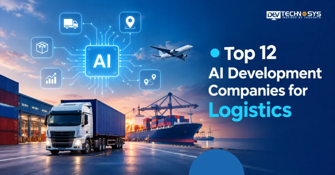 Top 12 AI Development Companies for Logistics