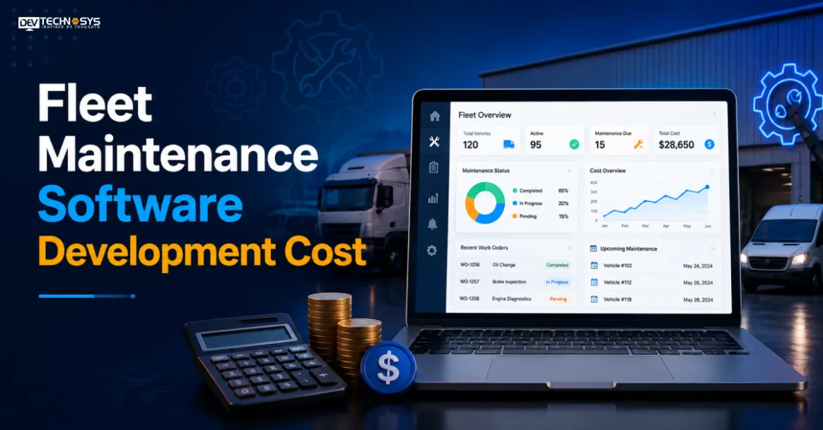 Fleet Maintenance Software Development Cost: 6 Key Factors That Impact Pricing