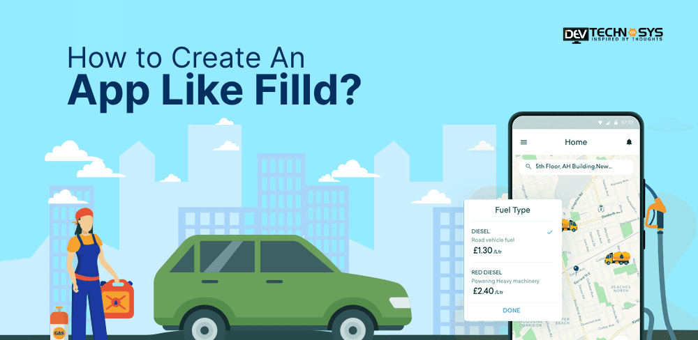 Guide To Develop An App Like Filld- Fuel Delivery App Development