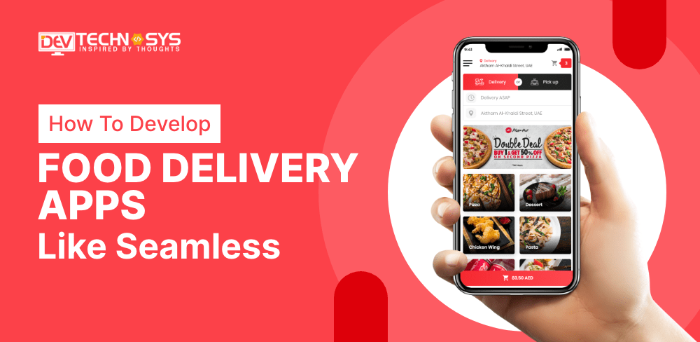 How To Develop Food Delivery App Like Seamless