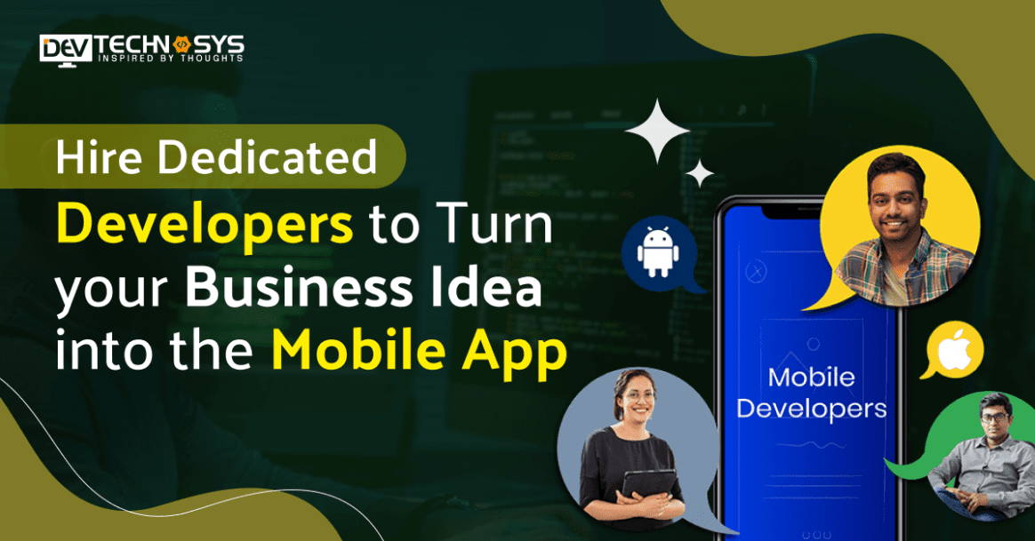 Hire Dedicated Developers to Turn your Business Idea into the Mobile App